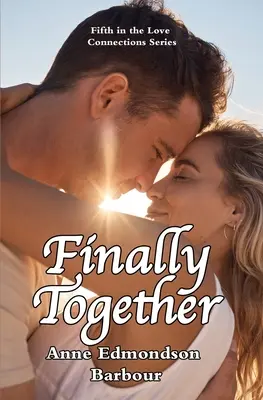 Endlich zusammen: Fünftes Buch der Love Connections Reihe - Finally Together: Fifth in the Love Connections series