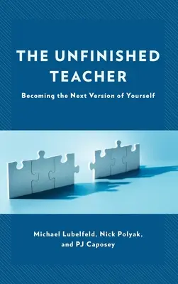 Der unvollendete Lehrer: Die nächste Version von sich selbst werden - The Unfinished Teacher: Becoming the Next Version of Yourself