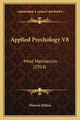Angewandte Psychologie V8: Der Mechanismus des Geistes (1914) - Applied Psychology V8: Mind Mechanism (1914)