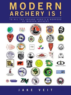 MODERN ARCHERY IS A Mind Game (überarbeitet): An all die unbesungenen Helden und Arbeiter des modernen Bogenschießens - MODERN ARCHERY IS A Mind Game (revised): To All the Unsung Hero's & Workers of Modern Archery