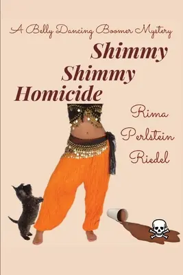 Shimmy Shimmy Mord: Ein Bauchtanz-Boomer-Rätsel - Shimmy Shimmy Homicide: A Belly Dancing Boomer Mystery