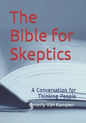 Die Bibel für Skeptiker: Ein Gespräch für denkende Menschen - The Bible for Skeptics: A Conversation for Thinking People