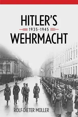 Hitlers Wehrmacht, 1935-1945 - Hitler's Wehrmacht, 1935-1945