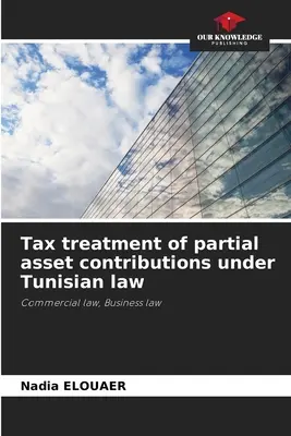Steuerliche Behandlung von Teilvermögenseinlagen nach tunesischem Recht - Tax treatment of partial asset contributions under Tunisian law