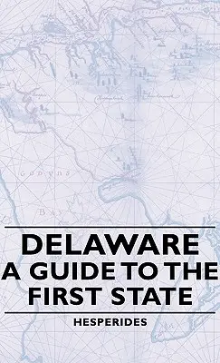 Delaware - Ein Führer durch den ersten Bundesstaat - Delaware - A Guide to the First State