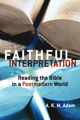Treue Auslegung: Bibellesen in einer postmodernen Welt - Faithful Interpretation: Reading the Bible in a Postmodern World