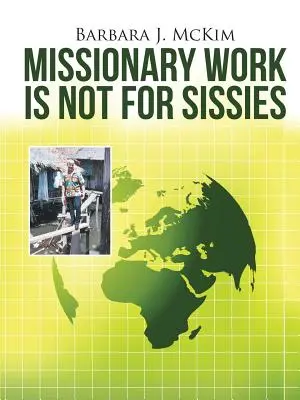 Missionarische Arbeit ist nichts für Weicheier - Missionary Work Is Not for Sissies