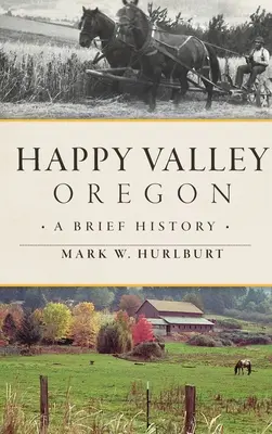 Happy Valley, Oregon: Eine kurze Geschichte - Happy Valley, Oregon: A Brief History