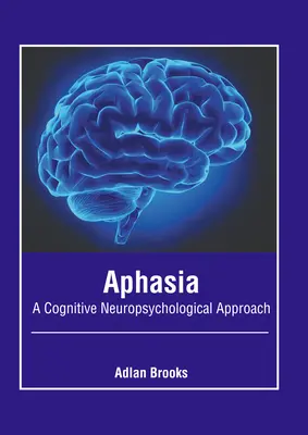 Aphasie: Ein kognitiver neuropsychologischer Ansatz - Aphasia: A Cognitive Neuropsychological Approach