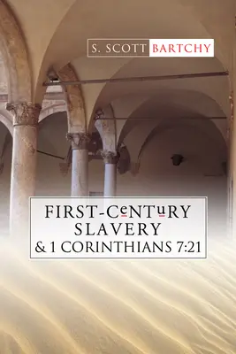 Sklaverei im ersten Jahrhundert und die Auslegung von 1 Korinther 7,21 - First-Century Slavery and the Interpretation of 1 Corinthians 7:21