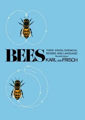 Bienen: Ihr Sehvermögen, ihre chemischen Sinne und ihre Sprache - Bees: Their Vision, Chemical Senses, and Language