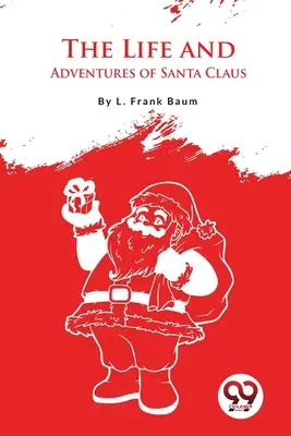 Das Leben und die Abenteuer des Weihnachtsmannes - The Life And Adventures Of Santa Claus