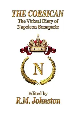 Der Korse: Das virtuelle Tagebuch von Napoleon Bonaparte - The Corsican: The Virtual Diary of Napoleon Bonaparte
