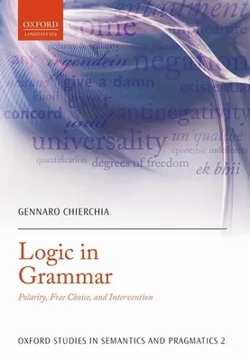 Logik in der Grammatik: Polarität, freie Wahl und Intervention - Logic in Grammar: Polarity, Free Choice, and Intervention