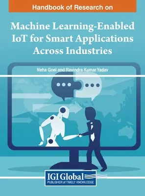 Handbuch der Forschung zum maschinellen Lernen - IoT für intelligente Anwendungen in verschiedenen Branchen - Handbook of Research on Machine Learning-Enabled IoT for Smart Applications Across Industries