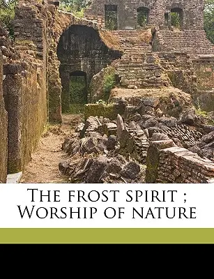 Der Frostgeist; Anbetung der Natur - The Frost Spirit; Worship of Nature