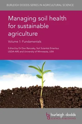 Management der Bodengesundheit für eine nachhaltige Landwirtschaft Band 1: Grundlagen - Managing Soil Health for Sustainable Agriculture Volume 1: Fundamentals
