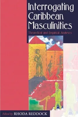 Hinterfragung karibischer Männlichkeiten: Theoretische und empirische Analysen - Interrogating Caribbean Masculinities: Theoretical and Empirical Analyses