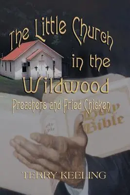Die kleine Kirche im Wildwald: Prediger und Brathähnchen - The Little Church in the Wildwood: Preachers and Fried Chicken