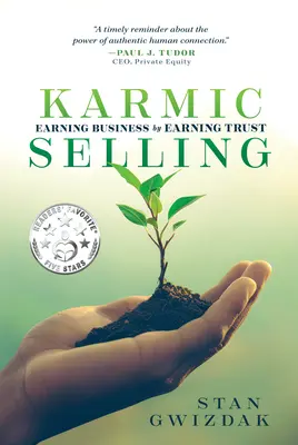 Karmisches Verkaufen: Geschäfte machen, indem man sich Vertrauen verdient - Karmic Selling: Earning Business by Earning Trust