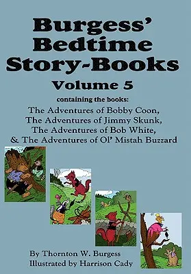 Burgess' Bedtime Story-Bücher, Band 5: Die Abenteuer von Bobby Coon; Jimmy Skunk; Bob White; & Ol' Mistah Buzzard - Burgess' Bedtime Story-Books, Vol. 5: The Adventures of Bobby Coon; Jimmy Skunk; Bob White; & Ol' Mistah Buzzard
