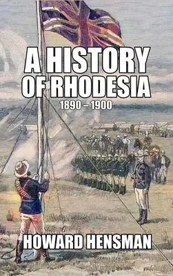 Eine Geschichte Rhodesiens 1890-1900 - A History of Rhodesia 1890-1900