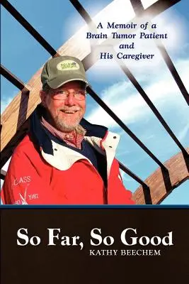 So weit, so gut: Erinnerungen eines Hirntumorpatienten und seiner Betreuerin - So Far, So Good: A Memoir of a Brain Tumor Patient and His Caregiver