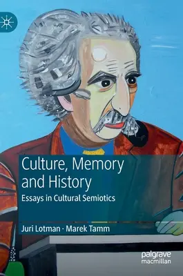 Juri Lotman - Kultur, Gedächtnis und Geschichte: Aufsätze zur Kultursemiotik - Juri Lotman - Culture, Memory and History: Essays in Cultural Semiotics
