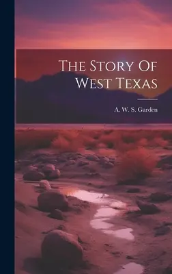 Die Geschichte von West Texas - The Story Of West Texas