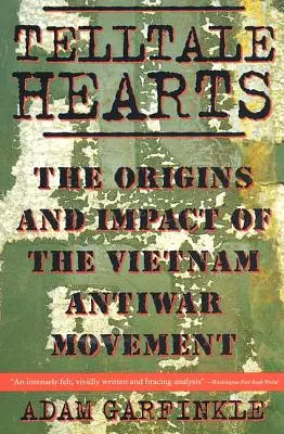 Verräterische Herzen: Die Ursprünge und Auswirkungen der Antikriegsbewegung in Vietnam - Telltale Hearts: The Origins and Impact of the Vietnam Anti-War Movement