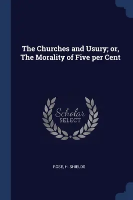 Die Kirchen und der Wucher; oder: Die Moral der fünf Prozent - The Churches and Usury; or, The Morality of Five per Cent