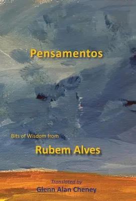Pensamentos: Weisheiten von Rubem Alves - Pensamentos: Bits of Wisdom from Rubem Alves