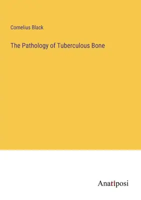 Die Pathologie des tuberkulösen Knochens - The Pathology of Tuberculous Bone