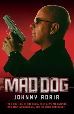 Mad Dog - Sie haben mir in den Kopf geschossen, sie haben mir Zyanid gegeben und sie haben mich erstochen, aber ich stehe noch - Mad Dog - They Shot Me in the Head, They Gave Me Cyanide and They Stabbed Me, But I'm Still Standing