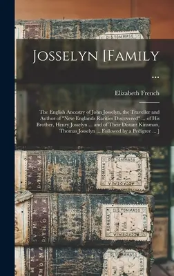 Josselyn [Familie ...: die englische Abstammung von John Josselyn, dem Reisenden und Autor von New-Englands Raritäten entdeckt