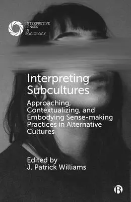 Subkulturen interpretieren: Annäherung, Kontextualisierung und Verkörperung sinnstiftender Praktiken in Alternativkulturen - Interpreting Subcultures: Approaching, Contextualizing, and Embodying Sense-Making Practices in Alternative Cultures