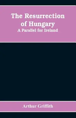 Die Wiederauferstehung Ungarns: Eine Parallele für Irland - The resurrection of Hungary: A parallel for Ireland