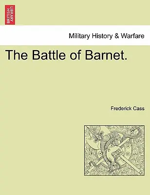 Die Schlacht von Barnet. - The Battle of Barnet.