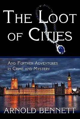 Die Beute der Städte und weitere Abenteuer in Kriminalität und Mystery - The Loot of Cities, and Further Adventures in Crime and Mystery