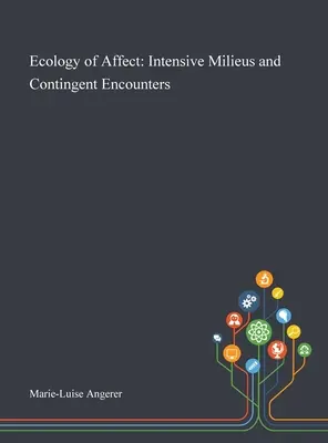 Ökologie des Affekts: Intensive Milieus und kontingente Begegnungen - Ecology of Affect: Intensive Milieus and Contingent Encounters