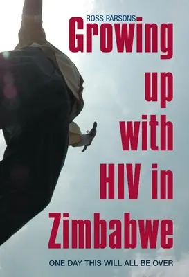 Aufwachsen mit HIV in Simbabwe: Eines Tages wird das alles vorbei sein - Growing Up with HIV in Zimbabwe: One Day This Will All Be Over