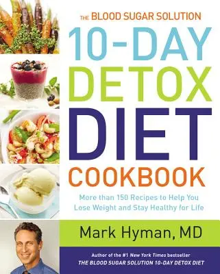 Die Blutzuckerlösung 10-Tage-Detox-Diät-Kochbuch: Mehr als 150 Rezepte, die Ihnen helfen, Gewicht zu verlieren und ein Leben lang gesund zu bleiben - The Blood Sugar Solution 10-Day Detox Diet Cookbook: More Than 150 Recipes to Help You Lose Weight and Stay Healthy for Life