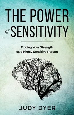 Die Macht der Empfindsamkeit: Finden Sie Ihre Stärke als hochsensible Person - The Power of Sensitivity: Finding Your Strength as a Highly Sensitive Person