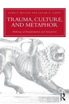 Trauma, Kultur und Metapher: Wege der Transformation und Integration - Trauma, Culture, and Metaphor: Pathways of Transformation and Integration