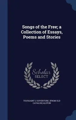 Lieder der Freien; eine Sammlung von Essays, Gedichten und Geschichten - Songs of the Free; a Collection of Essays, Poems and Stories