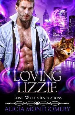 Loving Lizzie: Einsame Wolfsgenerationen Buch 1 - Loving Lizzie: Lone Wolf Generations Book 1