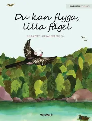 Du kan flyga, lilla fgel: Du kannst fliegen, kleiner Vogel, schwedische Ausgabe - Du kan flyga, lilla fgel: You Can Fly, Little Bird, Swedish edition