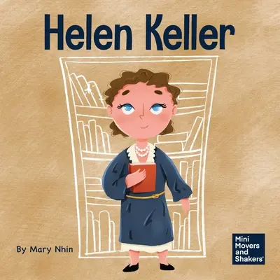 Helen Keller: Ein Kinderbuch über die Überwindung von Behinderungen - Helen Keller: A Kid's Book About Overcoming Disabilities