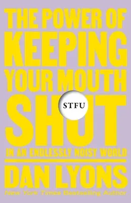 Stfu: Die Macht, in einer endlos lauten Welt den Mund zu halten - Stfu: The Power of Keeping Your Mouth Shut in an Endlessly Noisy World