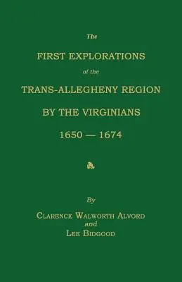 Die ersten Erkundungen der Trans-Allegheny-Region durch die Virginier, 1650-1674 - The First Explorations of the Trans-Allegheny Region by the Virginians, 1650-1674